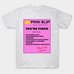 Oh, and by the way, you're fired T-Shirt